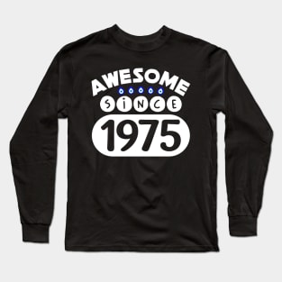 Awesome Since 1975 Long Sleeve T-Shirt
